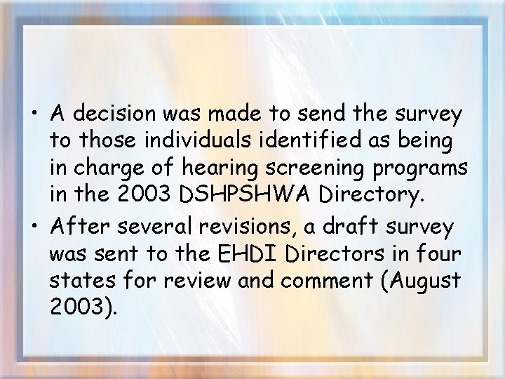  • A decision was made to send the survey to those individuals identified