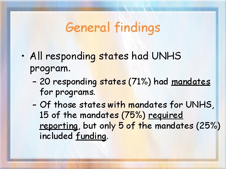 General findings • All responding states had UNHS program. – 20 responding states (71%)