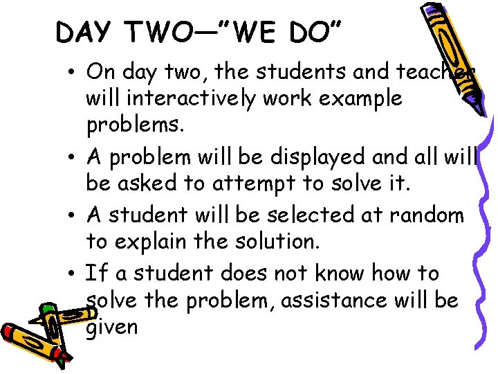 DAY TWO—”WE DO” • On day two, the students and teacher will interactively work