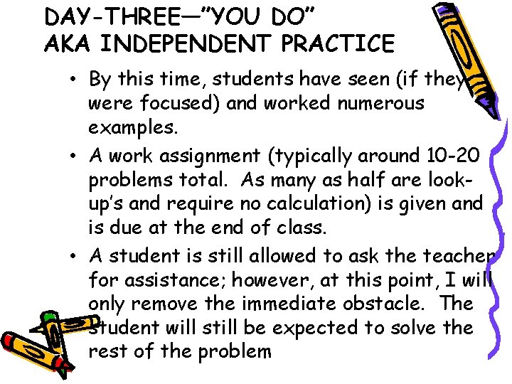 DAY-THREE—”YOU DO” AKA INDEPENDENT PRACTICE • By this time, students have seen (if they
