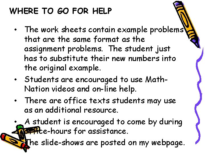 WHERE TO GO FOR HELP • The work sheets contain example problems that are