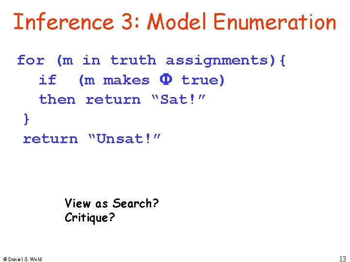 Inference 3: Model Enumeration for (m in truth assignments){ if (m makes true) then