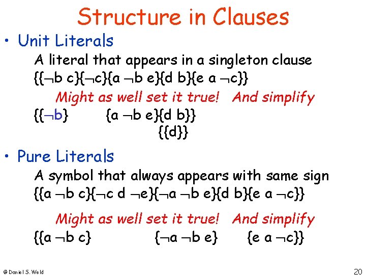 Structure in Clauses • Unit Literals A literal that appears in a singleton clause