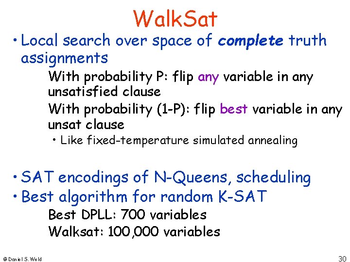Walk. Sat • Local search over space of complete truth assignments With probability P: