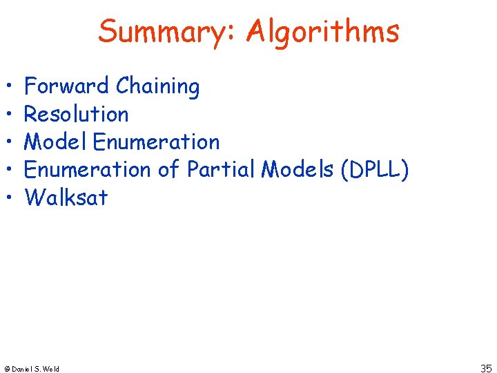 Summary: Algorithms • • • Forward Chaining Resolution Model Enumeration of Partial Models (DPLL)