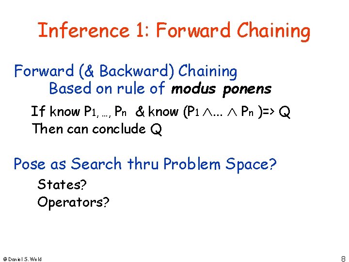 Inference 1: Forward Chaining Forward (& Backward) Chaining Based on rule of modus ponens
