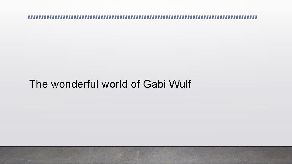 The wonderful world of Gabi Wulf 