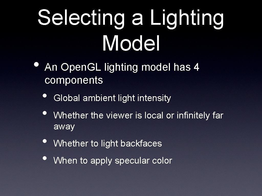 Selecting a Lighting Model • An Open. GL lighting model has 4 components •