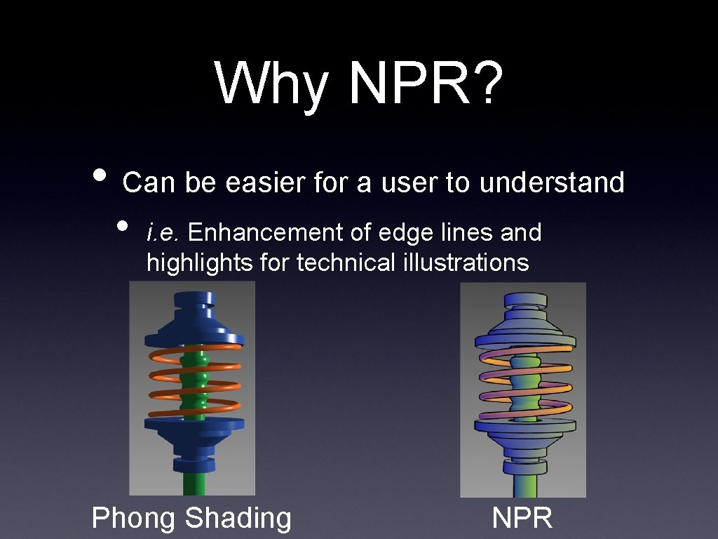 Why NPR? • Can be easier for a user to understand • i. e.