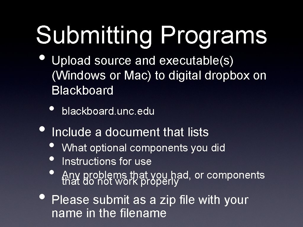 Submitting Programs • Upload source and executable(s) (Windows or Mac) to digital dropbox on