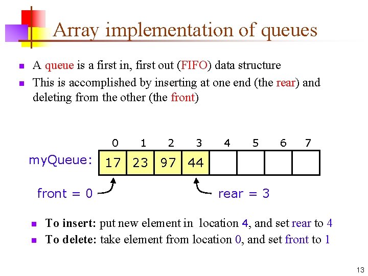 Array implementation of queues n n A queue is a first in, first out