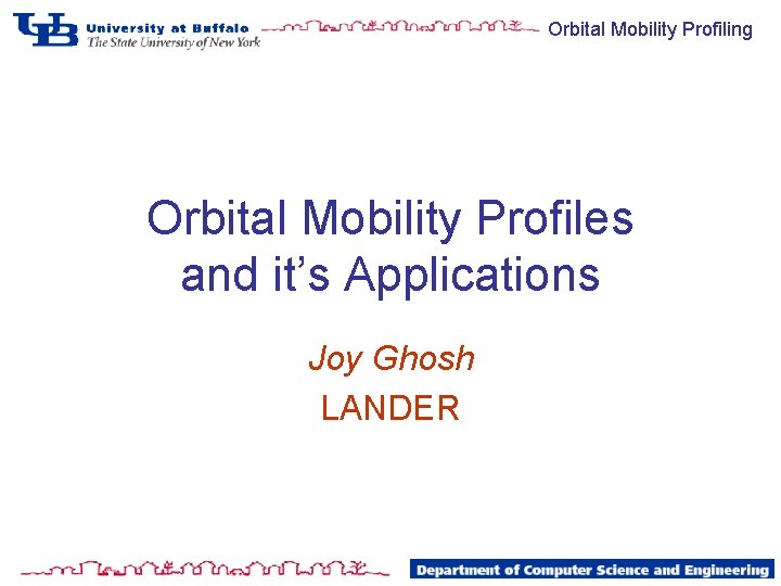 Orbital Mobility Profiling Orbital Mobility Profiles and it’s Applications Joy Ghosh LANDER 