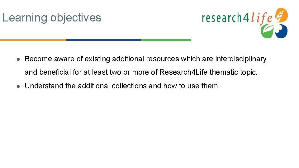 Learning objectives ● Become aware of existing additional resources which are interdisciplinary and beneficial