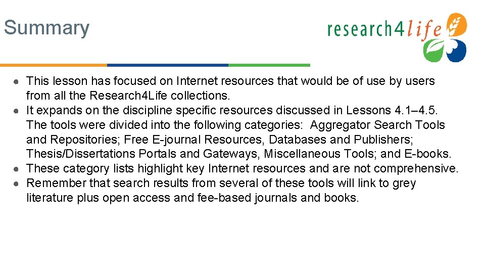 Summary ● This lesson has focused on Internet resources that would be of use