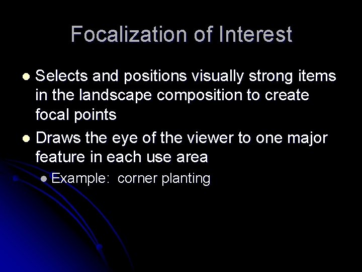 Focalization of Interest Selects and positions visually strong items in the landscape composition to Focalization of Interest Selects and positions visually strong items in the landscape composition to