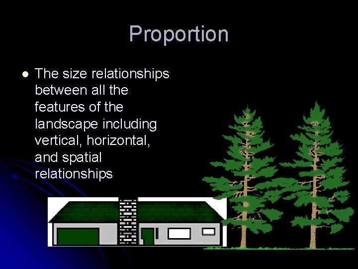 Proportion l The size relationships between all the features of the landscape including vertical, Proportion l The size relationships between all the features of the landscape including vertical,