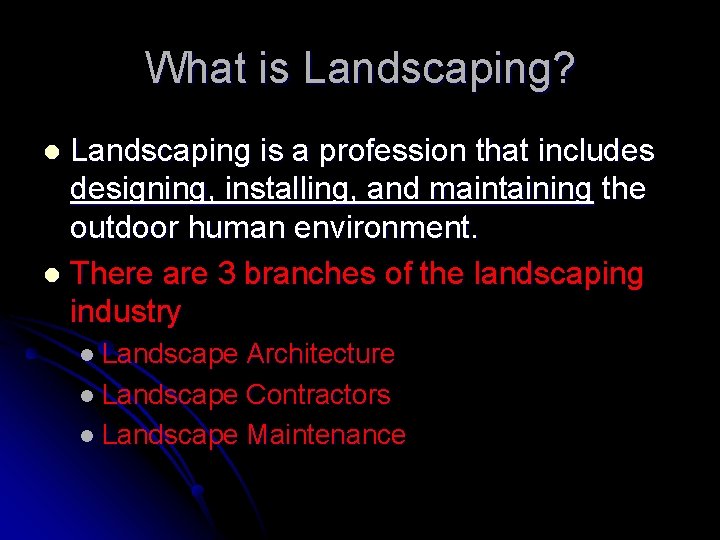 What is Landscaping? Landscaping is a profession that includes designing, installing, and maintaining the What is Landscaping? Landscaping is a profession that includes designing, installing, and maintaining the