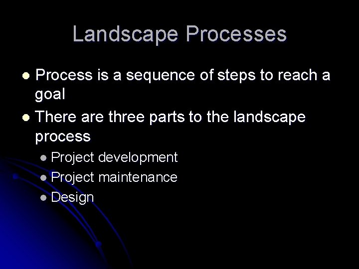 Landscape Processes Process is a sequence of steps to reach a goal l There Landscape Processes Process is a sequence of steps to reach a goal l There