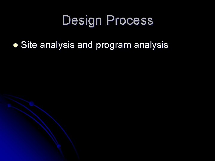 Design Process l Site analysis and program analysis Design Process l Site analysis and program analysis