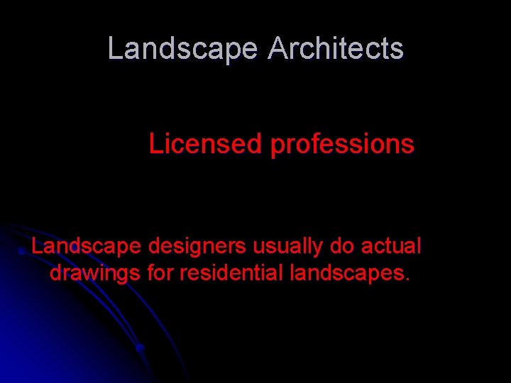 Landscape Architects Licensed professions Landscape designers usually do actual drawings for residential landscapes. Landscape Architects Licensed professions Landscape designers usually do actual drawings for residential landscapes.