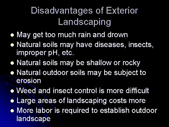 Disadvantages of Exterior Landscaping May get too much rain and drown l Natural soils Disadvantages of Exterior Landscaping May get too much rain and drown l Natural soils