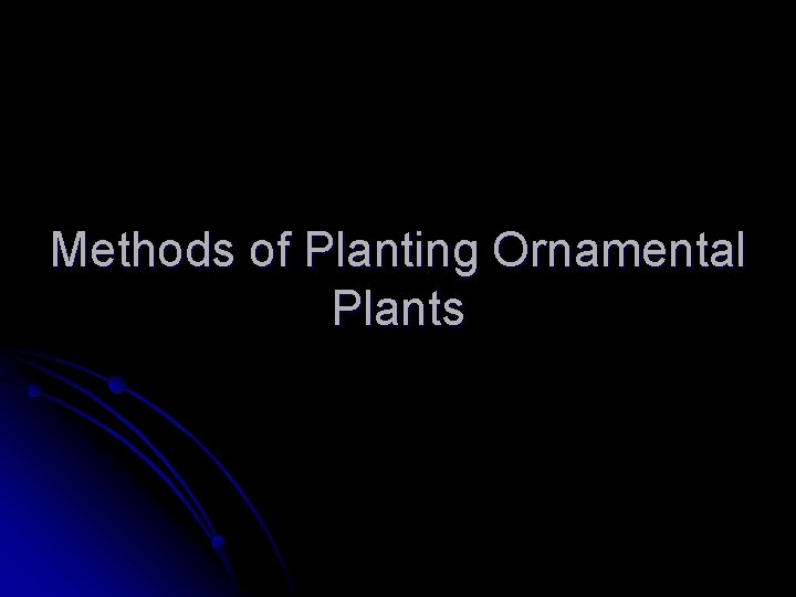 Methods of Planting Ornamental Plants Methods of Planting Ornamental Plants