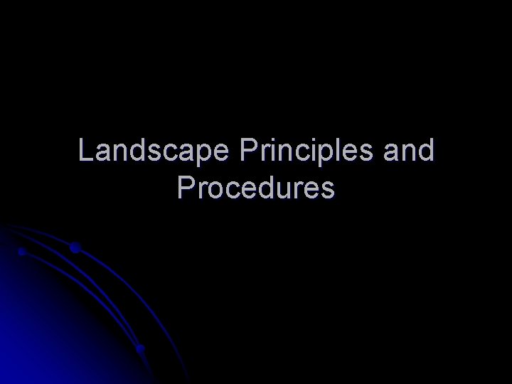 Landscape Principles and Procedures Landscape Principles and Procedures