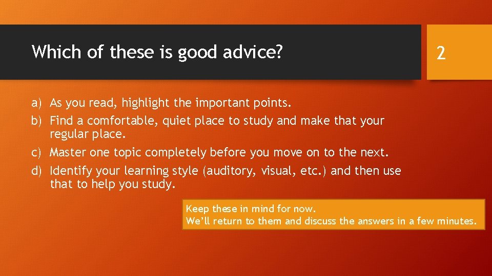 Which of these is good advice? 2 a) As you read, highlight the important