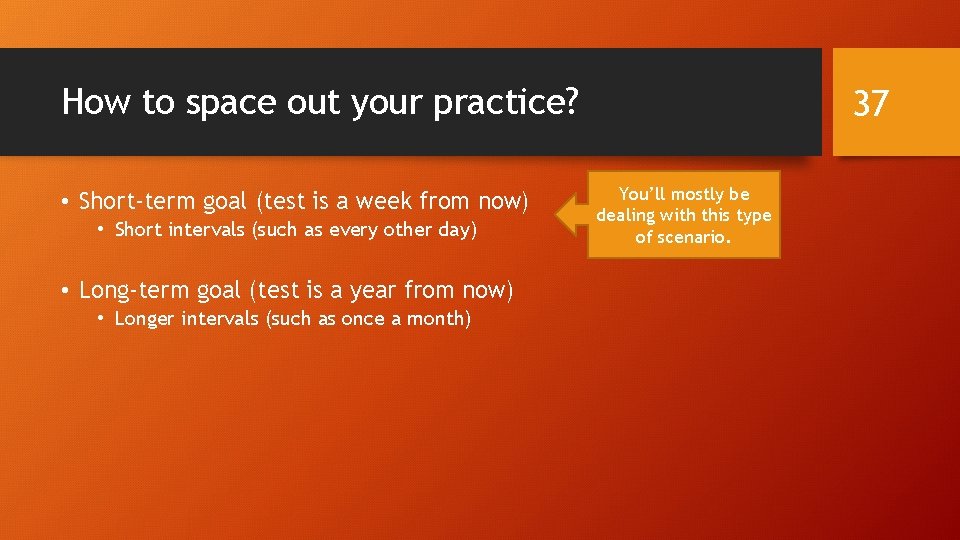How to space out your practice? • Short-term goal (test is a week from