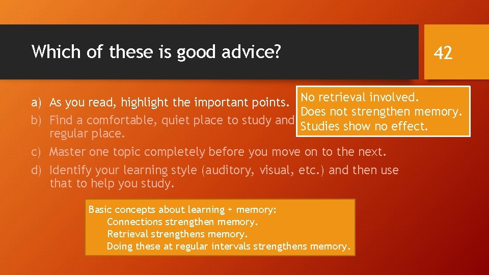 Which of these is good advice? 42 a) As you read, highlight the important