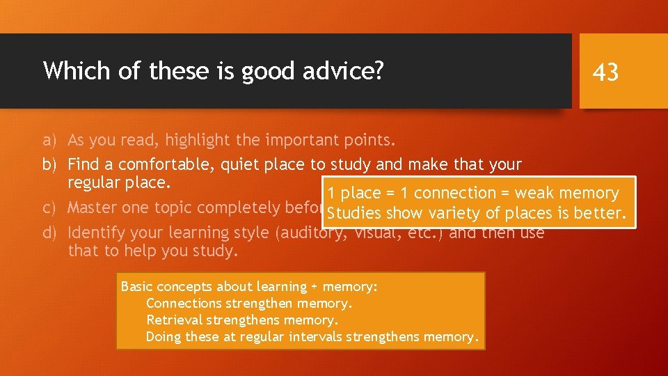 Which of these is good advice? 43 a) As you read, highlight the important