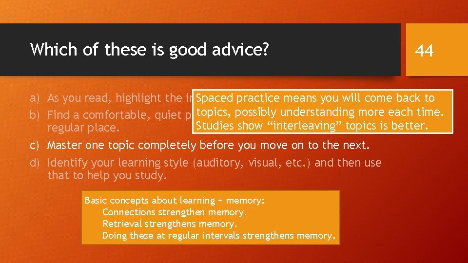 Which of these is good advice? 44 a) As you read, highlight the important