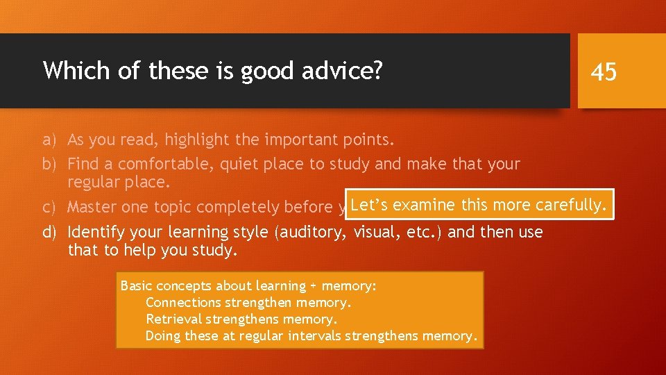 Which of these is good advice? 45 a) As you read, highlight the important