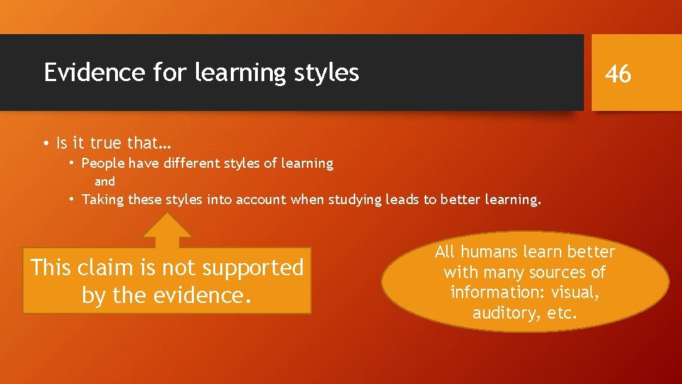 Evidence for learning styles 46 • Is it true that… • People have different