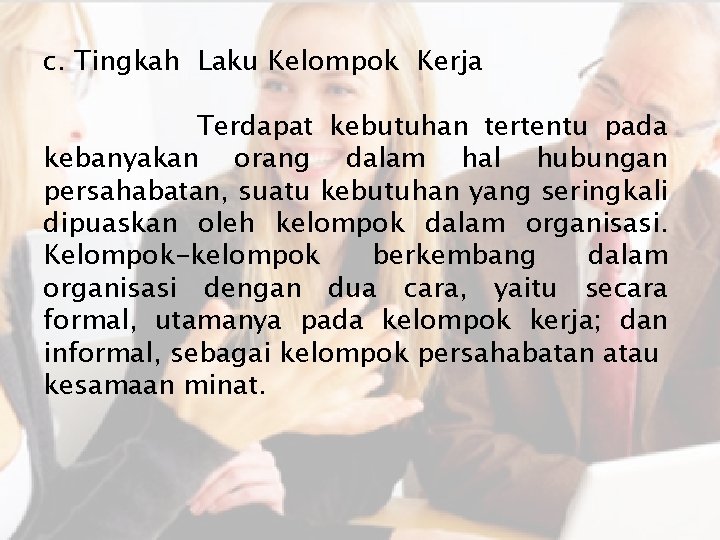 c. Tingkah Laku Kelompok Kerja Terdapat kebutuhan tertentu pada kebanyakan orang dalam hal hubungan