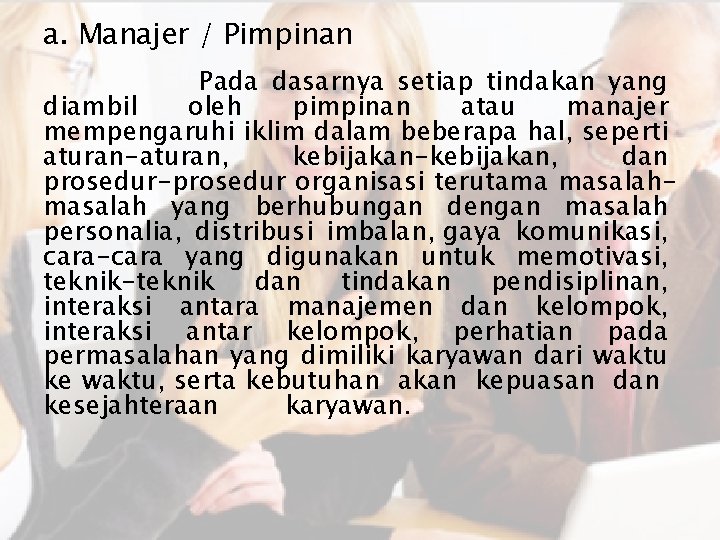 a. Manajer / Pimpinan Pada dasarnya setiap tindakan yang diambil oleh pimpinan atau manajer