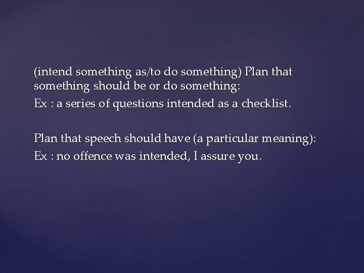 (intend something as/to do something) Plan that something should be or do something: Ex