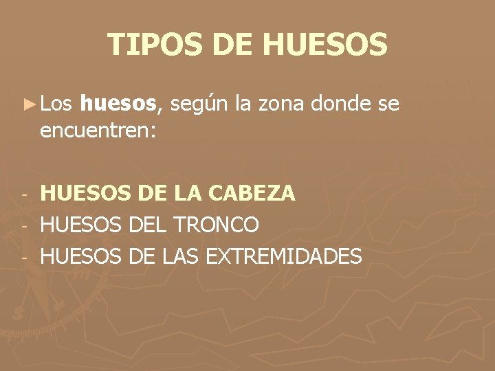 TIPOS DE HUESOS ► Los huesos, según la zona donde se encuentren: HUESOS DE