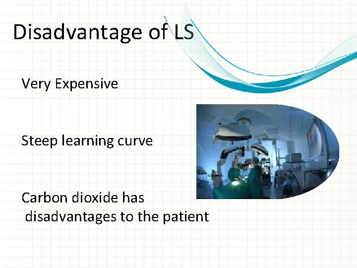 Disadvantage of LS Very Expensive Steep learning curve Carbon dioxide has disadvantages to the