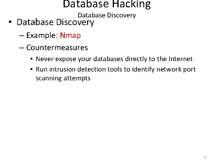 Database Hacking Database Discovery • Database Discovery – Example: Nmap – Countermeasures • Never