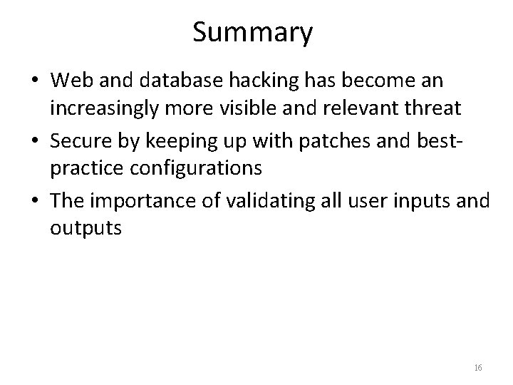 Summary • Web and database hacking has become an increasingly more visible and relevant
