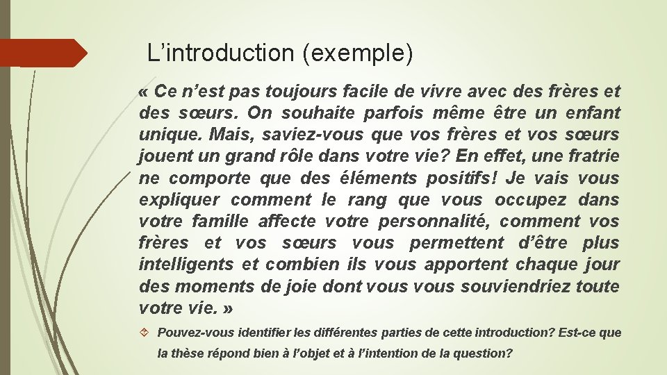 L’introduction (exemple) « Ce n’est pas toujours facile de vivre avec des frères et