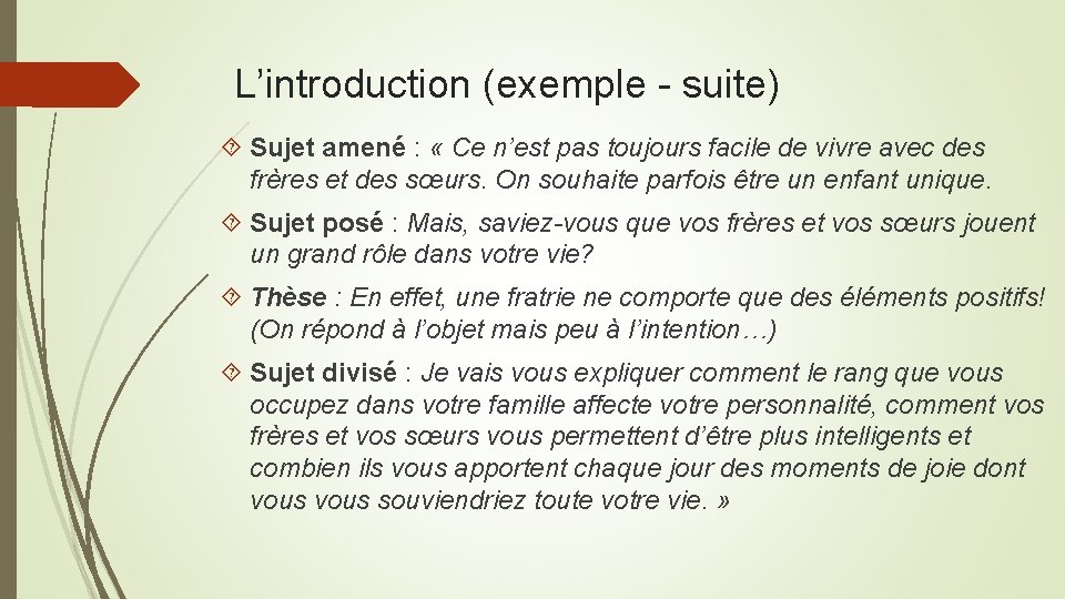 L’introduction (exemple - suite) Sujet amené : « Ce n’est pas toujours facile de