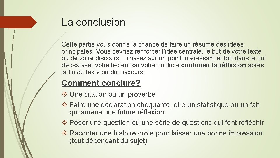 La conclusion Cette partie vous donne la chance de faire un résumé des idées