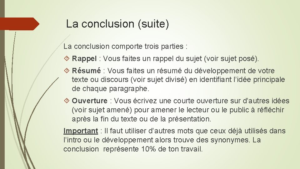 La conclusion (suite) La conclusion comporte trois parties : Rappel : Vous faites un