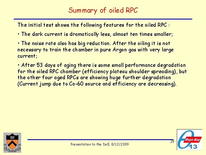 Summary of oiled RPC The initial test shows the following features for the oiled