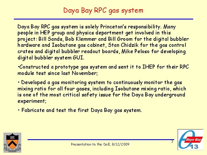Daya Bay RPC gas system is solely Princeton’s responsibility. Many people in HEP group