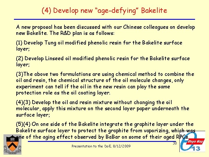 (4) Develop new “age-defying” Bakelite A new proposal has been discussed with our Chinese
