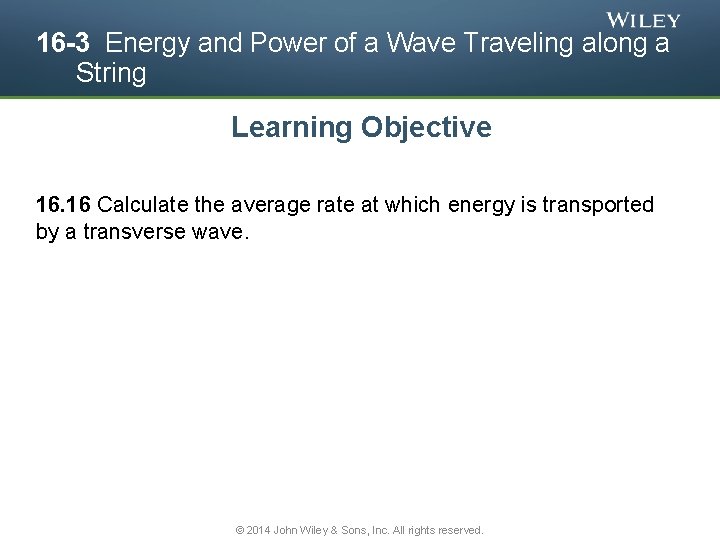 16 -3 Energy and Power of a Wave Traveling along a String Learning Objective