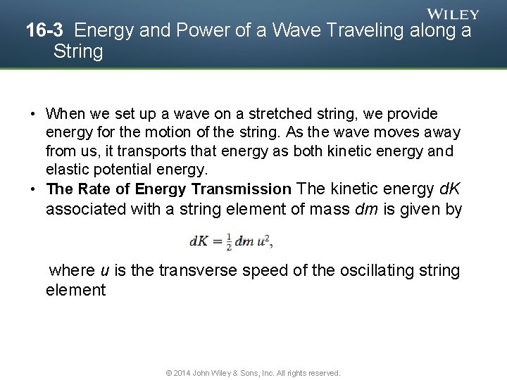 16 -3 Energy and Power of a Wave Traveling along a String • When